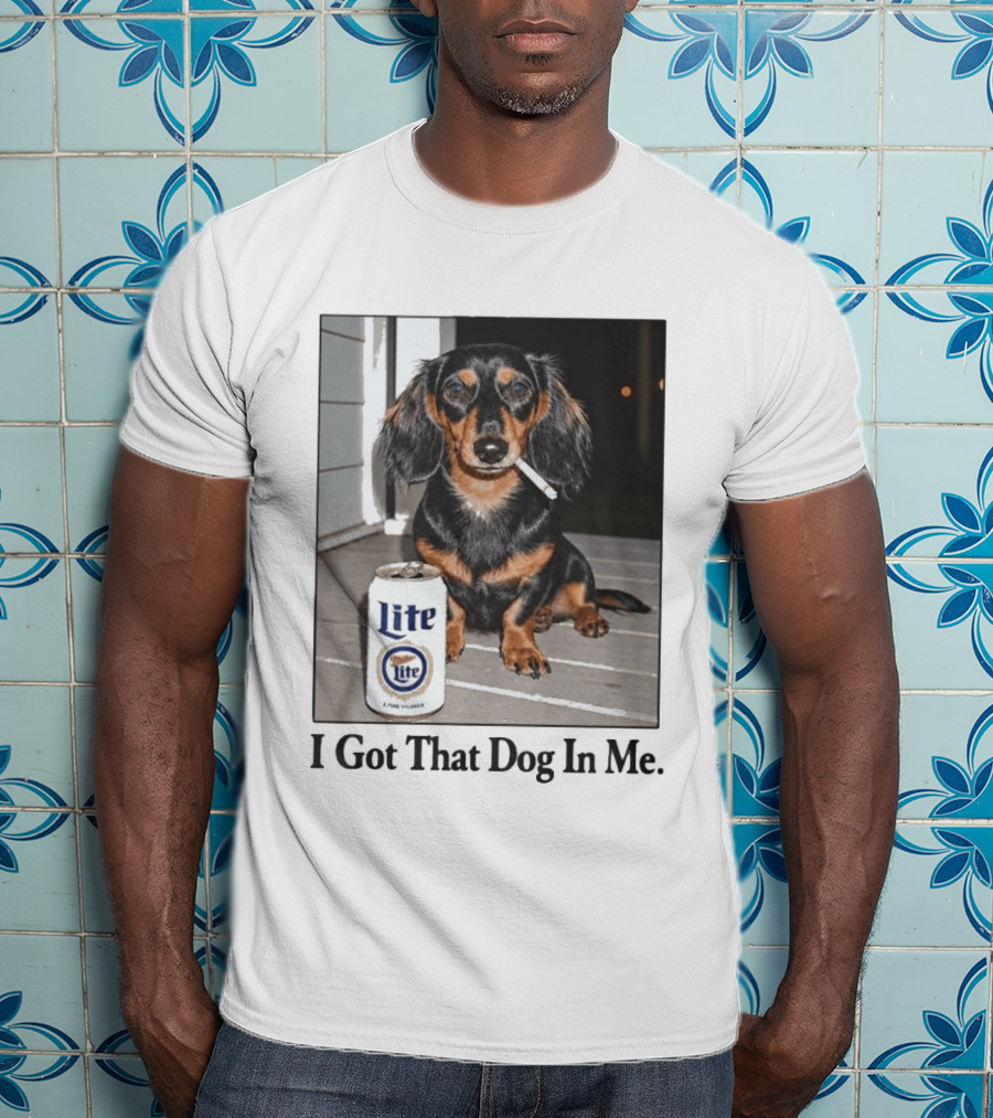Miller Lite Dachshund I Got That Dog In Me T-Shirt