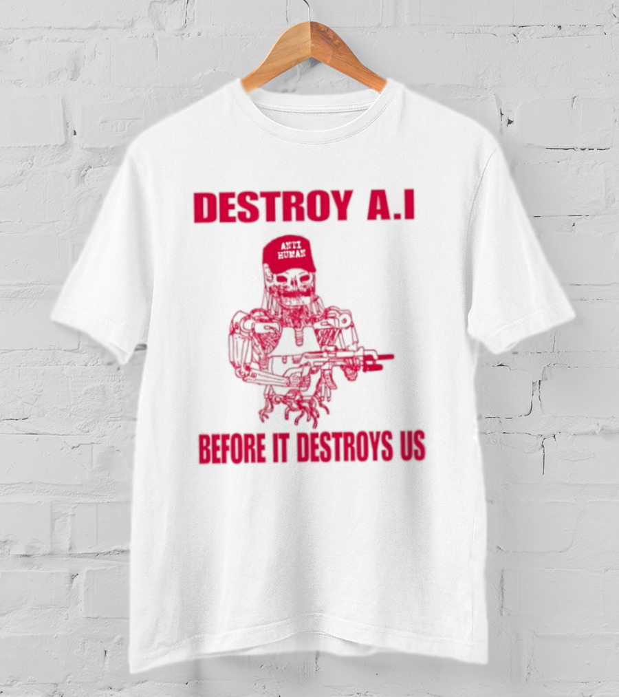 Destroy AI Before It Destroys Us Anti Human Skull Robot With Gun T-Shirt