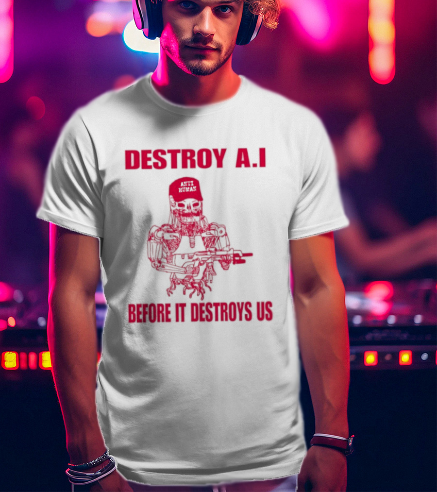 Destroy AI Before It Destroys Us Anti Human Skull Robot With Gun T-Shirt