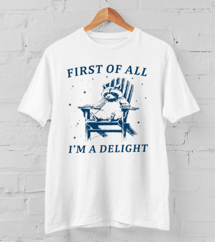 First Of All I'm A Delight Racoon In Chair With Stars T-Shirt