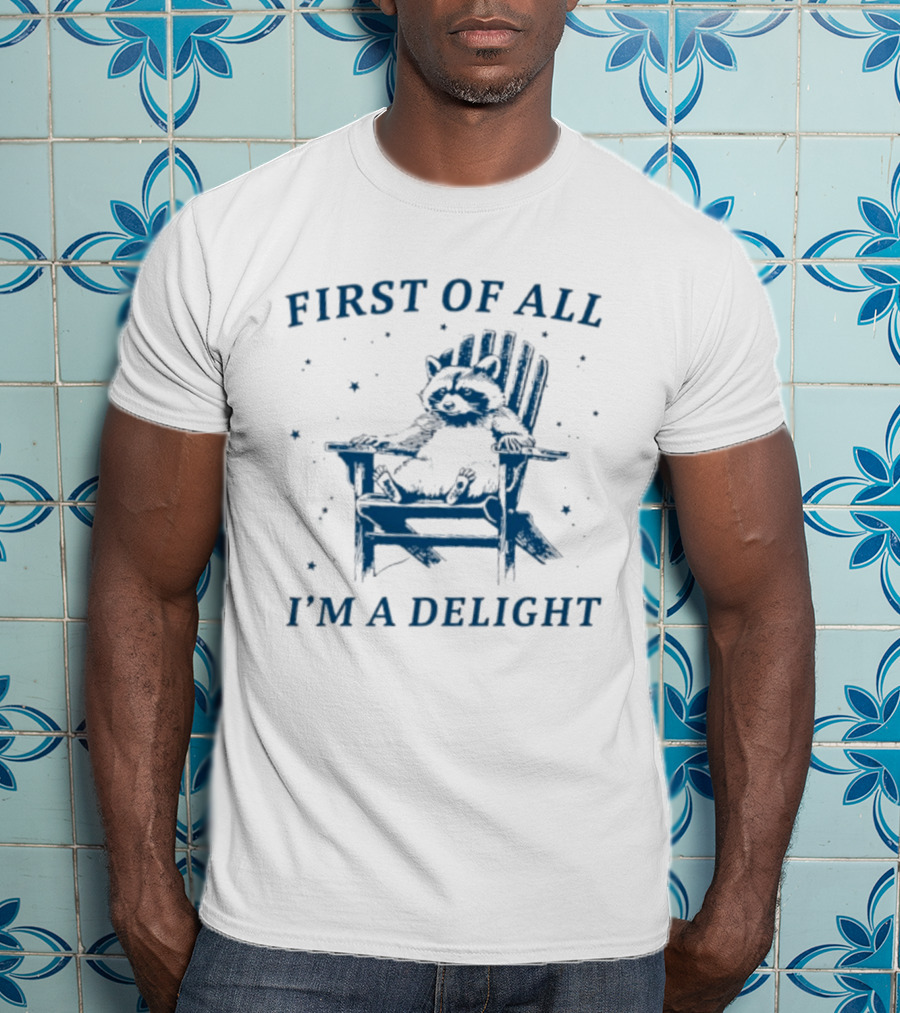 First Of All I'm A Delight Racoon In Chair With Stars T-Shirt