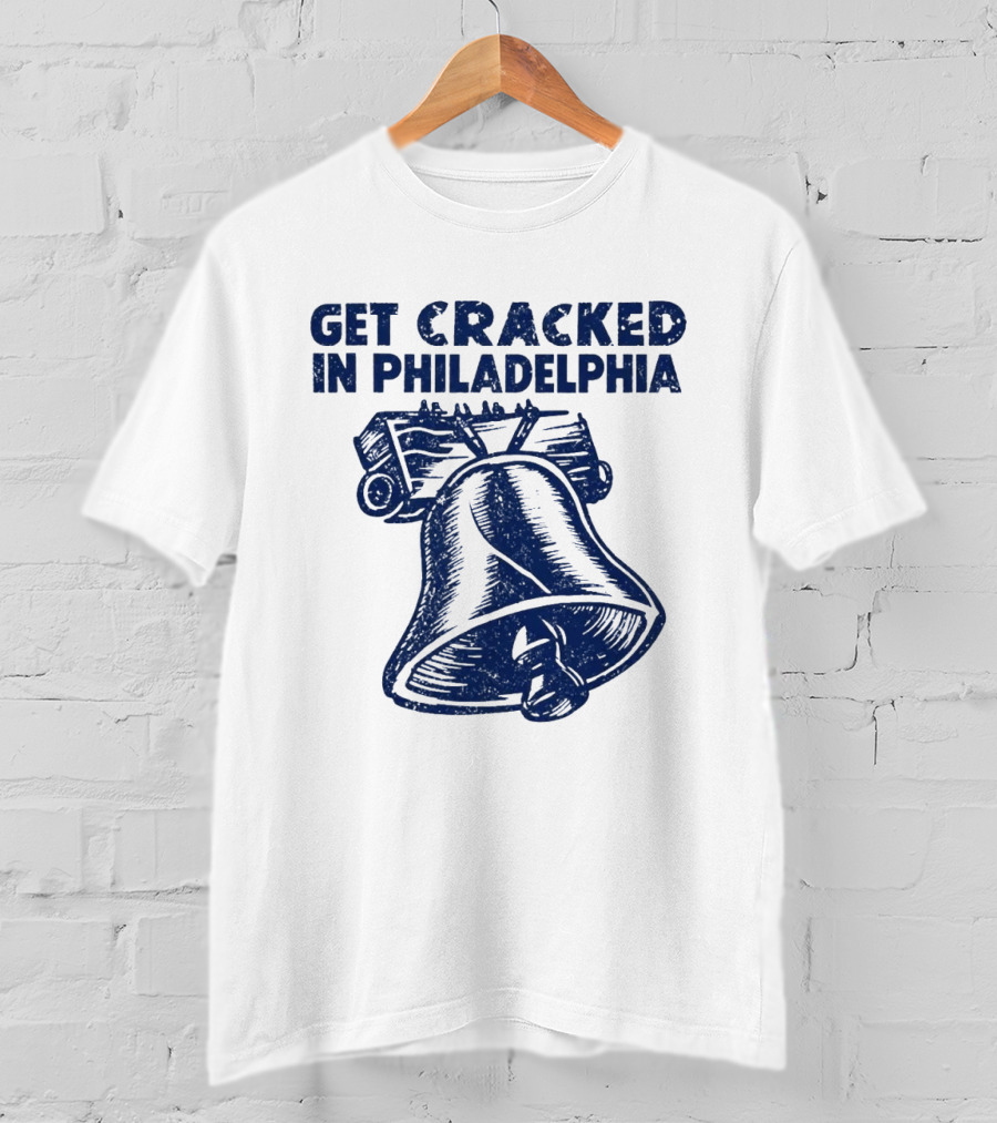 Get Cracked In Philadelphia Liberty Bell T-Shirt