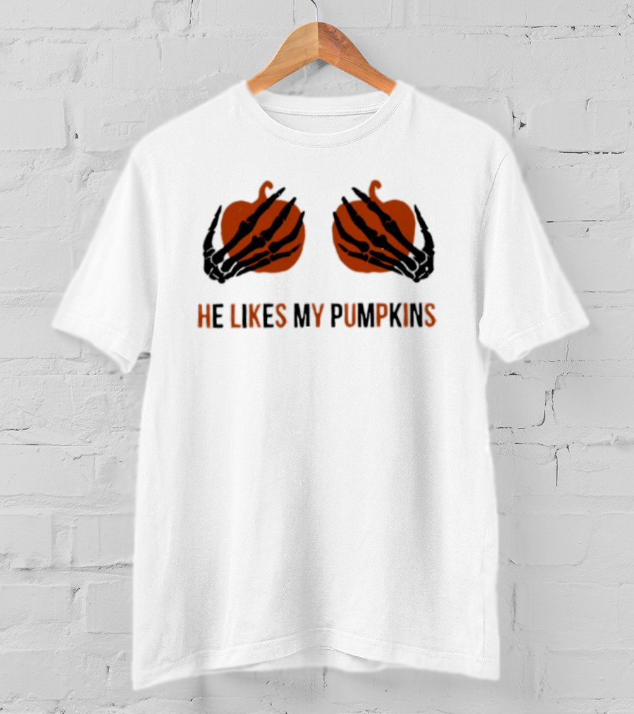 He Likes My Pumpkins Skeleton Hands Halloween Fun T-Shirt