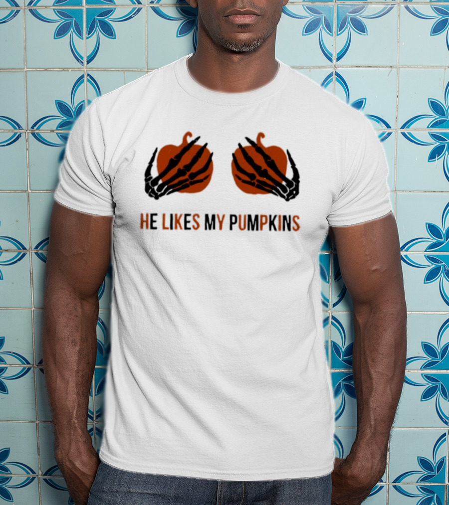 He Likes My Pumpkins Skeleton Hands Halloween Fun T-Shirt