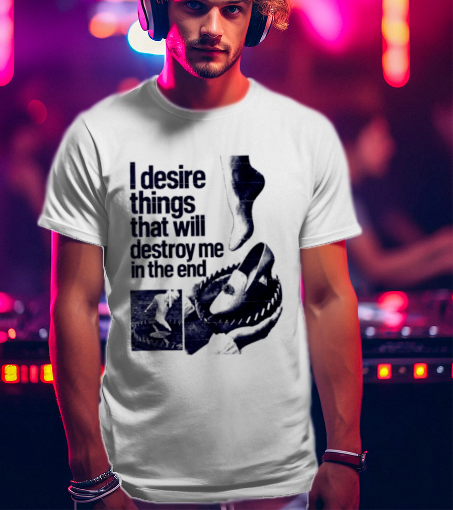 I Desire Things That Will Destroy Me In The End Alligator Ballet Pointe T-Shirt