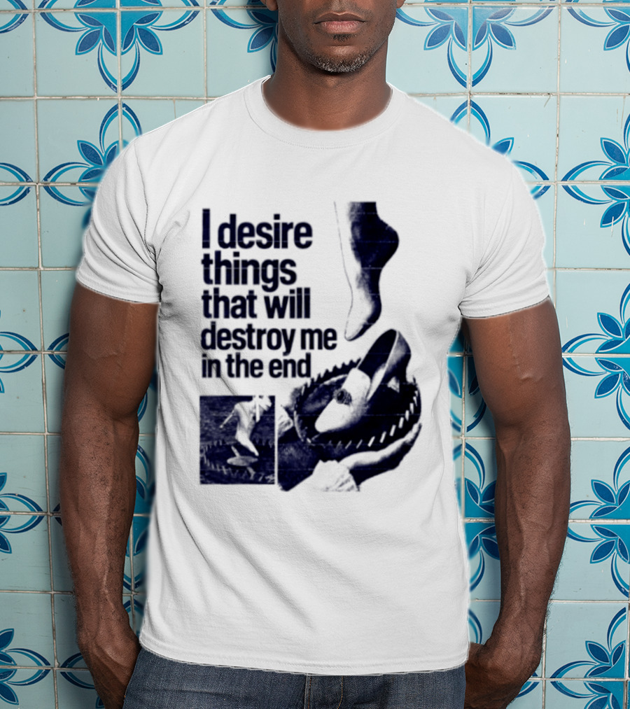 I Desire Things That Will Destroy Me In The End Alligator Ballet Pointe T-Shirt