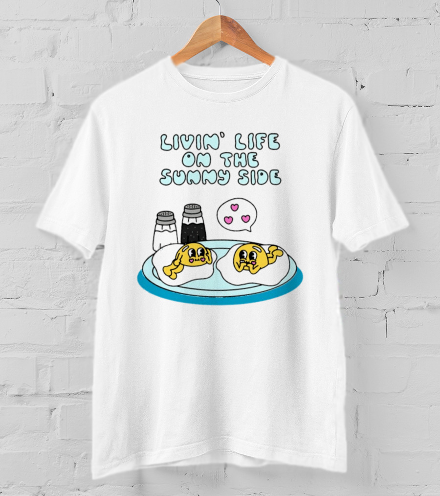 Livin' Life On The Sunny Side With Cute Breakfast Eggs And Heart Bubbles T-Shirt