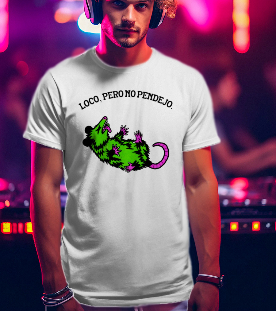 Loco Pero No Pendejo Opossum Possum Neon Green And Purple T-Shirt