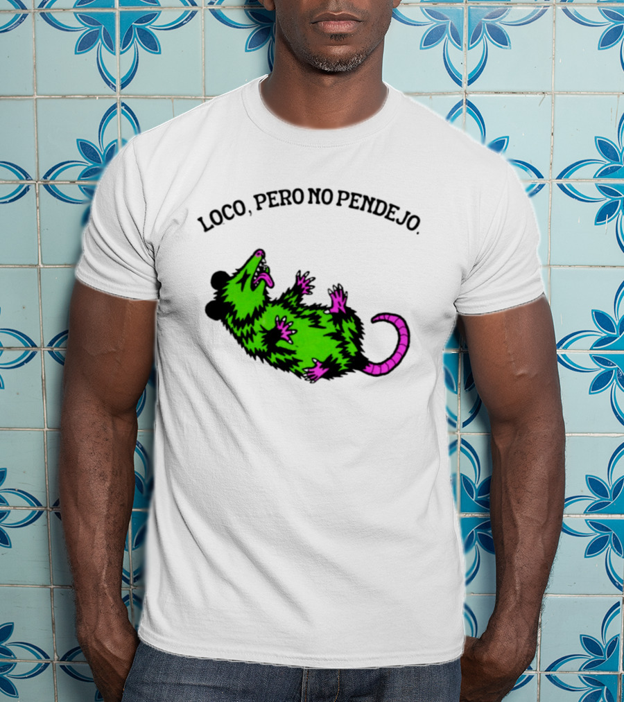 Loco Pero No Pendejo Opossum Possum Neon Green And Purple T-Shirt