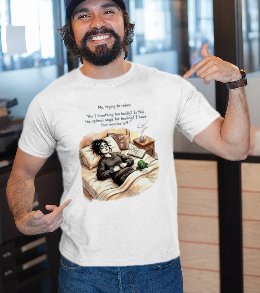 Me Trying To Relax Am I Breathing Too Loudly Step 1 Just Empty Your Mind Woman In Bed Mood T-Shirt