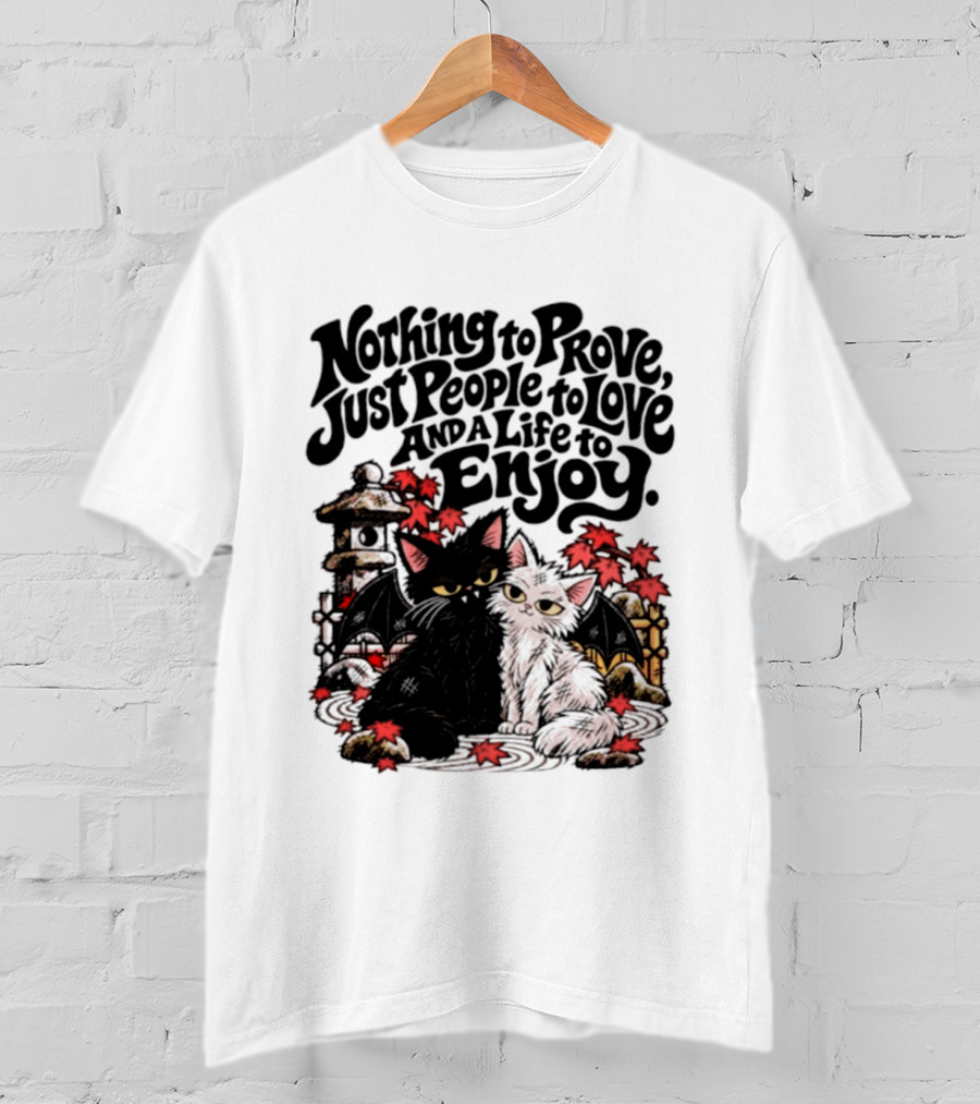 Nothing To Prove Just People To Love And A Life To Enjoy With Bat Cats And Autumn Lanterns T-Shirt