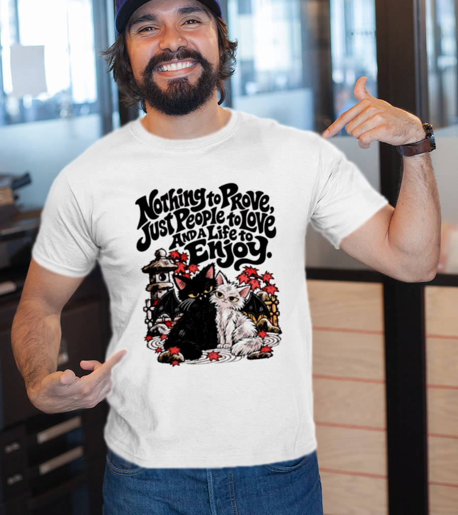 Nothing To Prove Just People To Love And A Life To Enjoy With Bat Cats And Autumn Lanterns T-Shirt