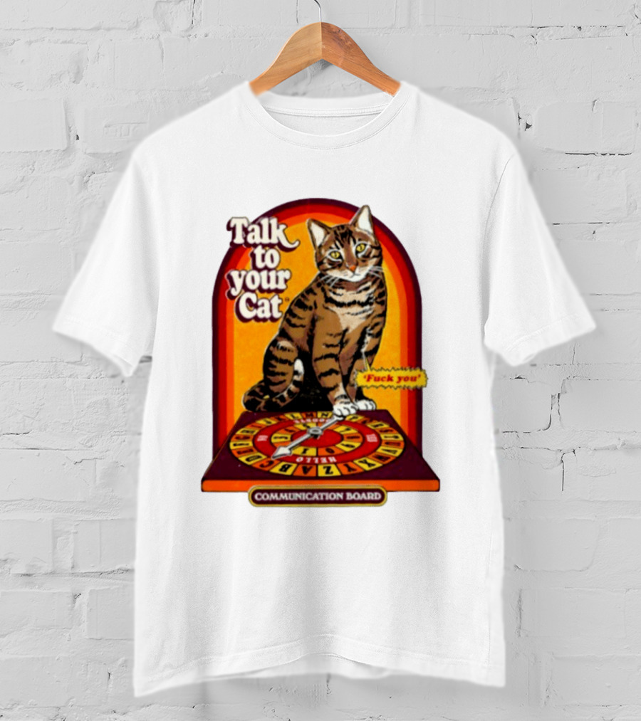 Talk To Your Cat Fuck You Communication Board Retro Cat Wheel T-Shirt