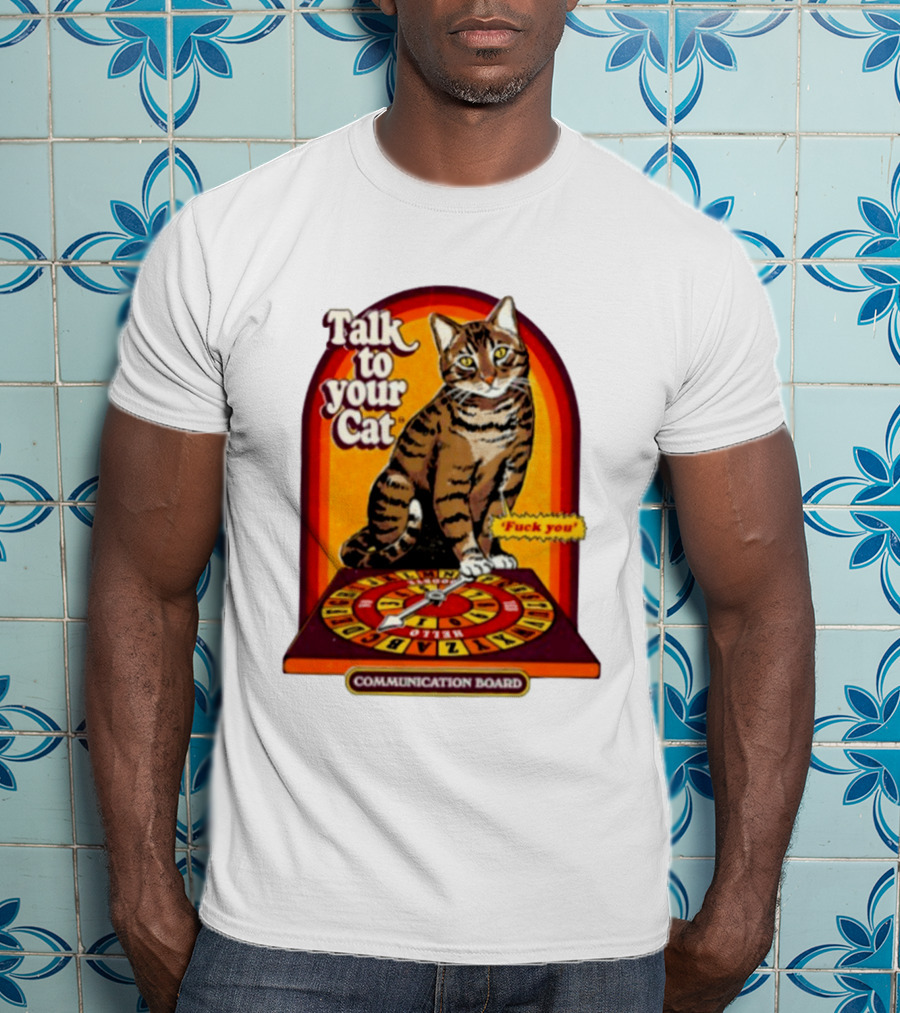 Talk To Your Cat Fuck You Communication Board Retro Cat Wheel T-Shirt