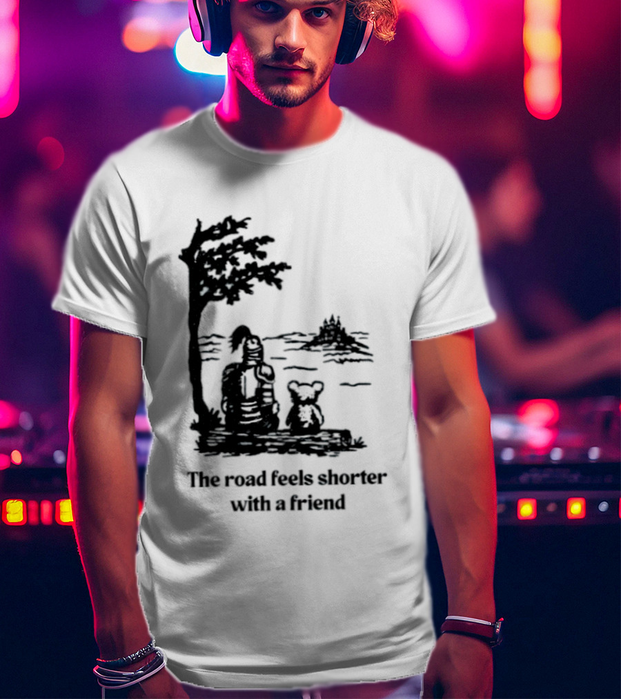 The Road Feels Shorter With A Friend Companion T-Shirt