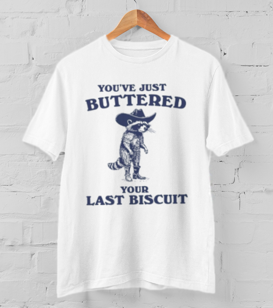 You've Just Buttered Your Last Biscuit Raccoon Cowboy T-Shirt