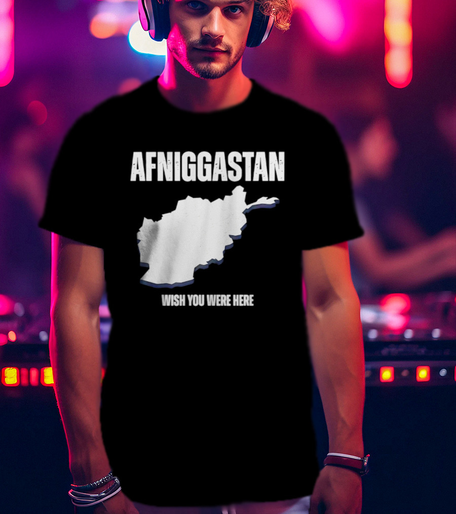 Afniggastan Wish You Were Here Afghanistan T-Shirt