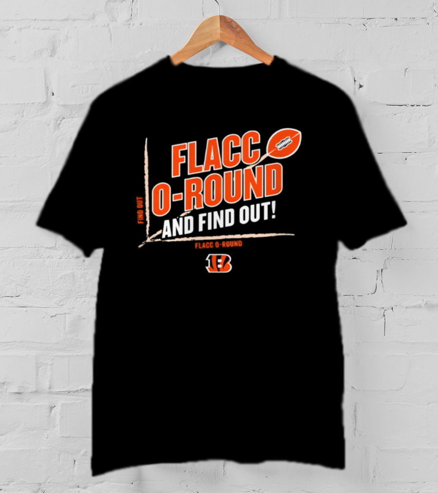 Flacco O Round And Find Out Cincinnati Bengals Football 13 T-Shirt