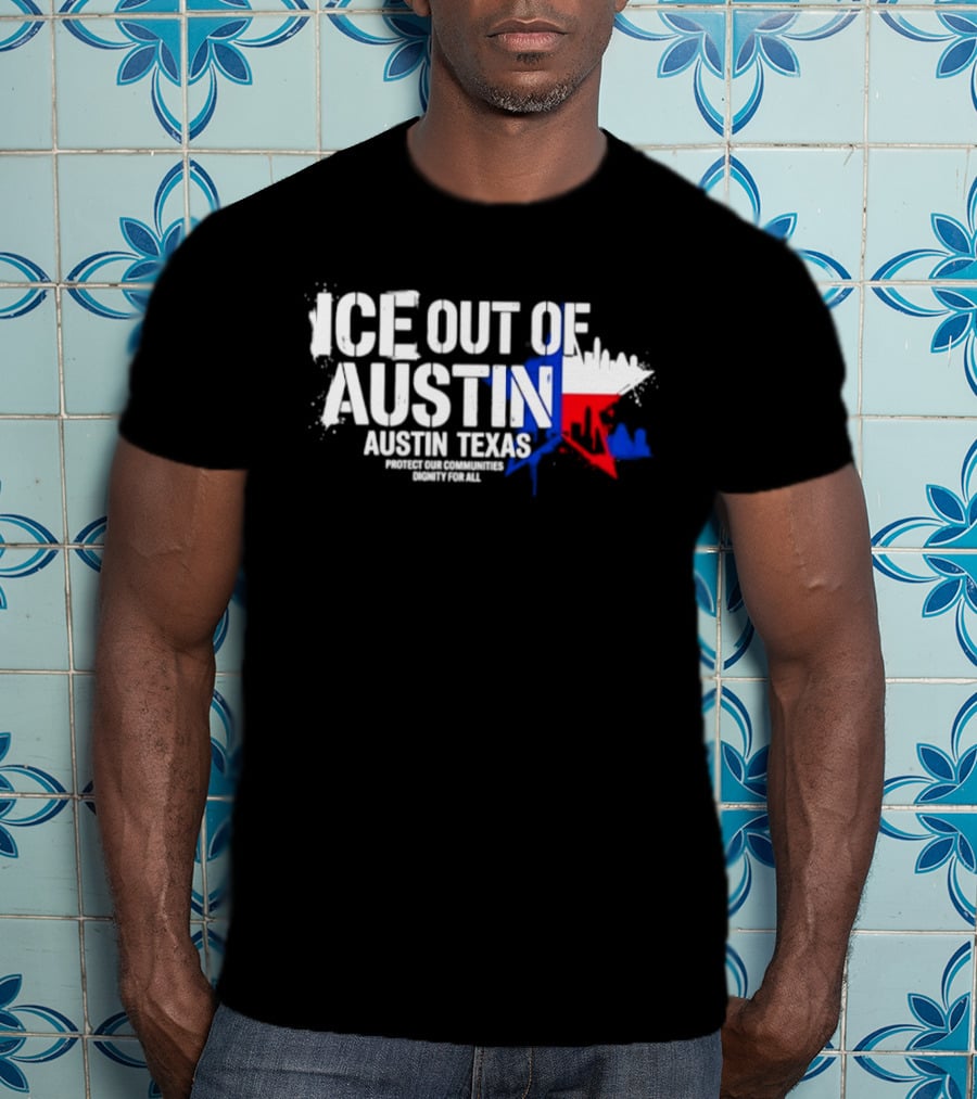 ICE Out Of Austin Texas Protect Our Communities Dignity For All Skyline T-Shirt