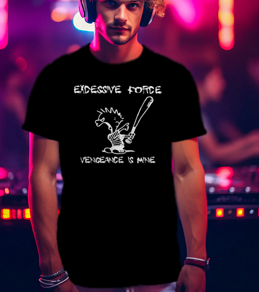 Excessive Force Vengeance Is Mine Bat Wielding Character Contraband Goods Distro Store T-Shirt