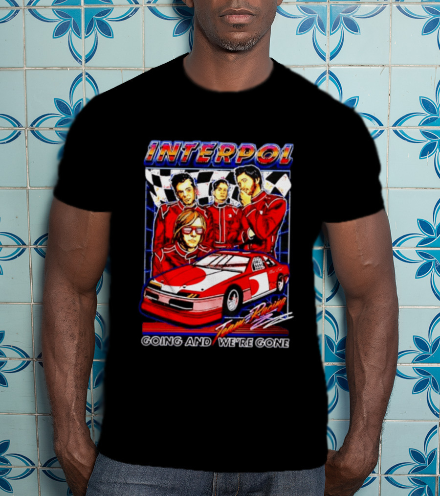 INTERPOL Team Racing Going And We're Gone Red Racing Suits With Checkered Flag T-Shirt