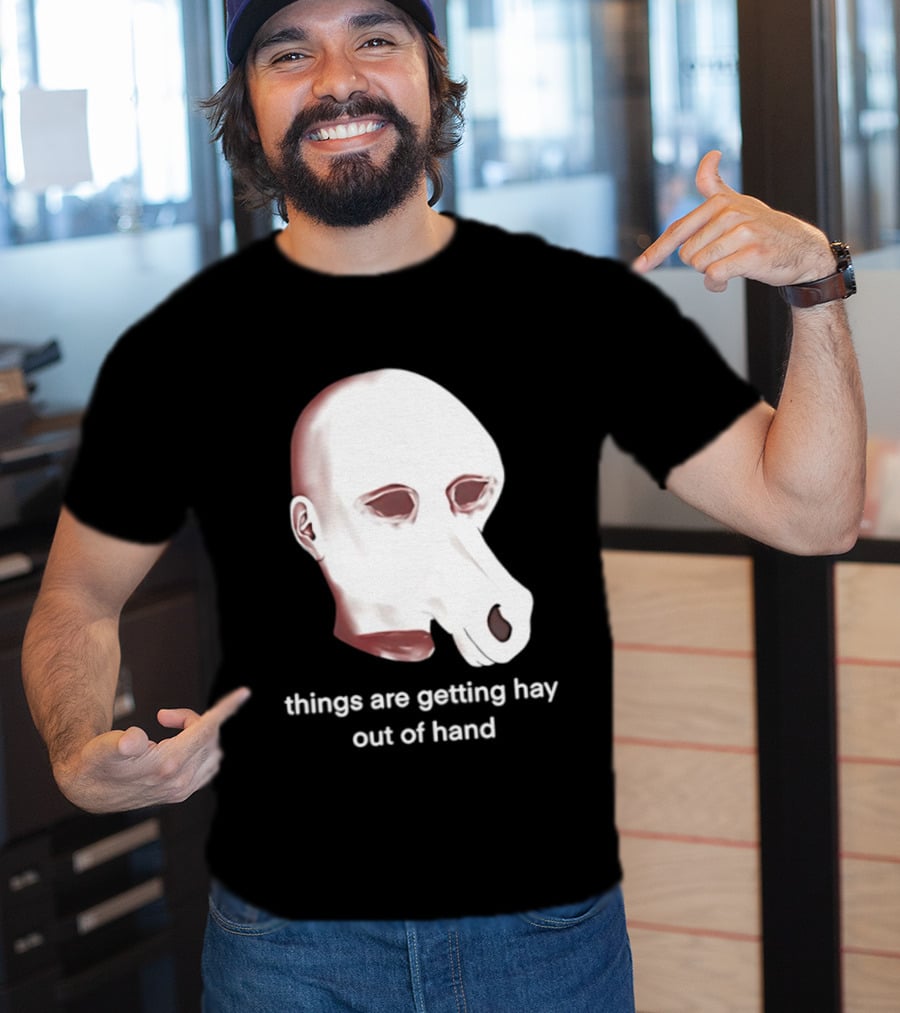 Things Are Getting Hay Out Of Hand Horse Head T-Shirt