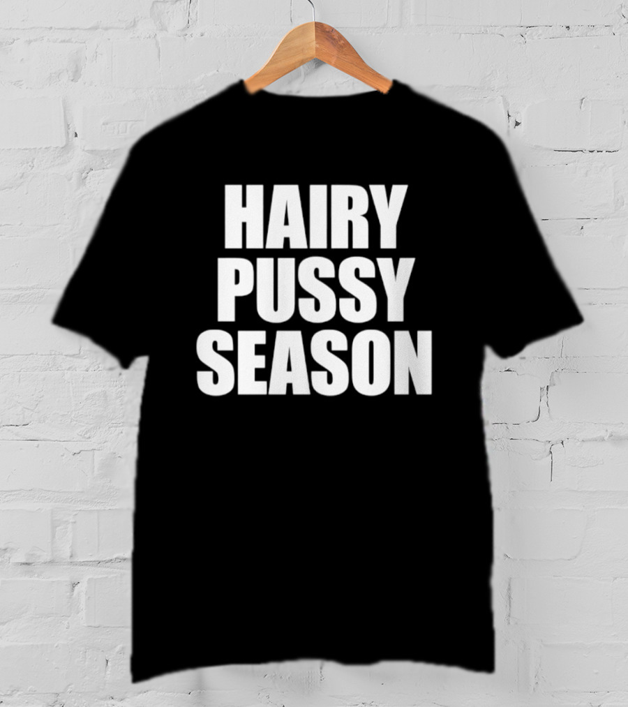 Hairy Pussy Season Humor T-Shirt