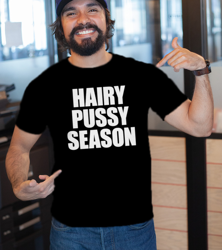 Hairy Pussy Season Humor T-Shirt