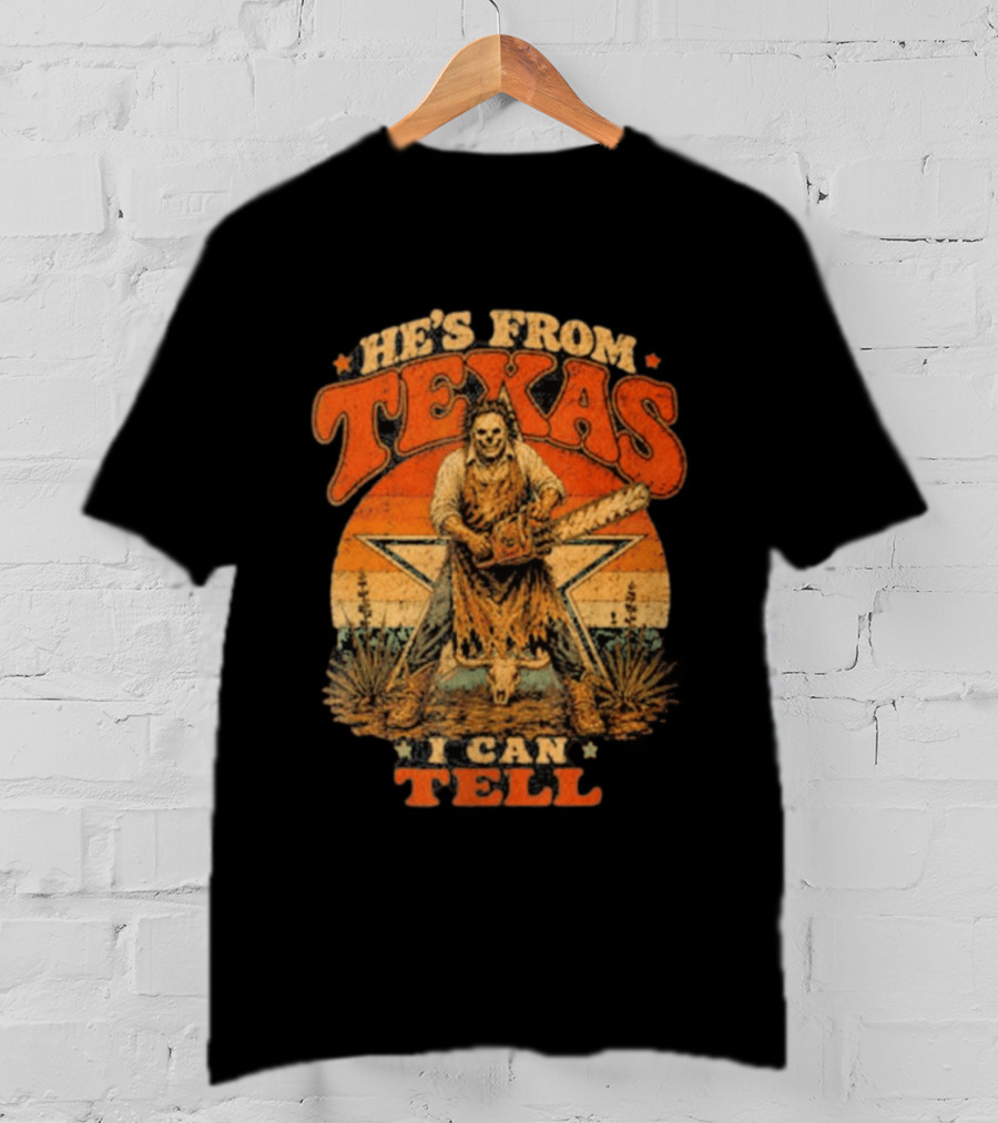 He's From Texas I Can Tell Chainsaw Horror Halloween T-Shirt