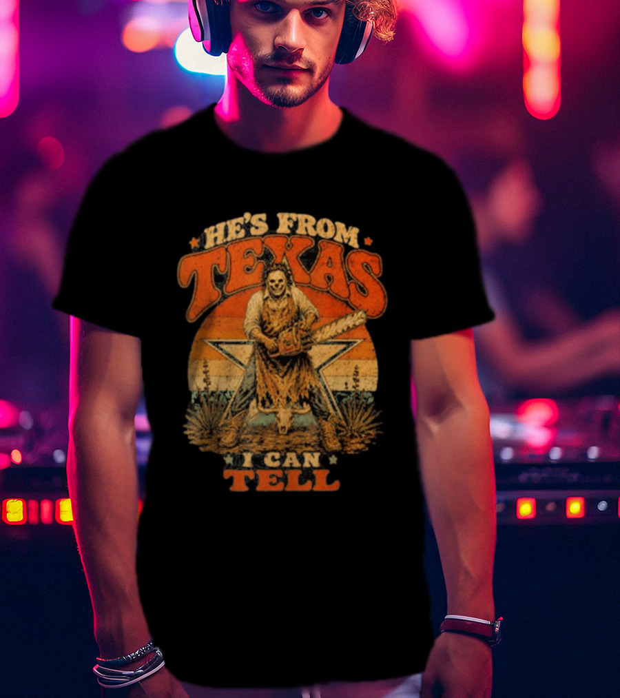 He's From Texas I Can Tell Chainsaw Horror Halloween T-Shirt