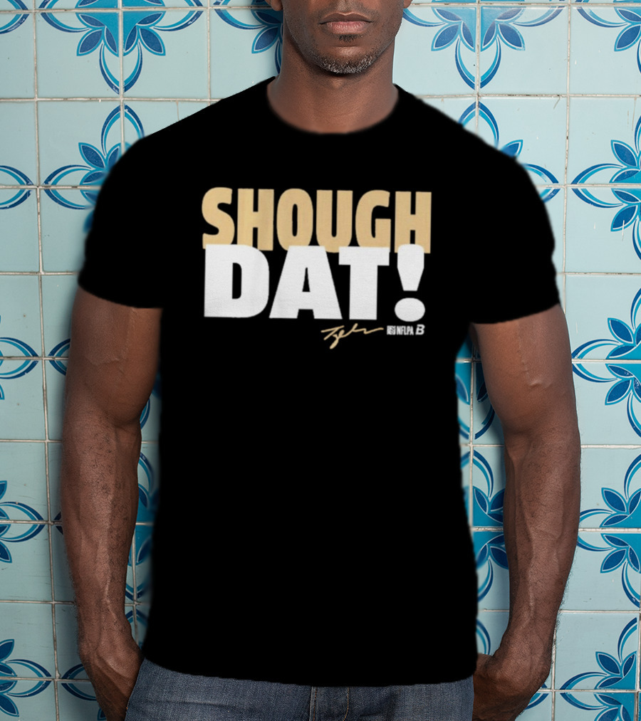 Shough Dat Tyler Shough New Orleans NFLPA T-Shirt