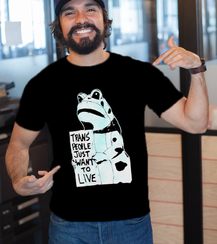 Trans People Just Want To Live Frog Transgender Rights T-Shirt