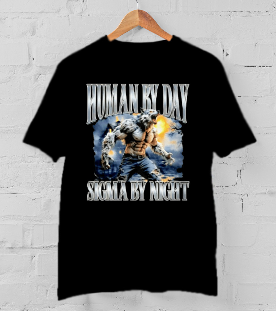 Human By Day Sigma By Night Werewolf Transformation T-Shirt