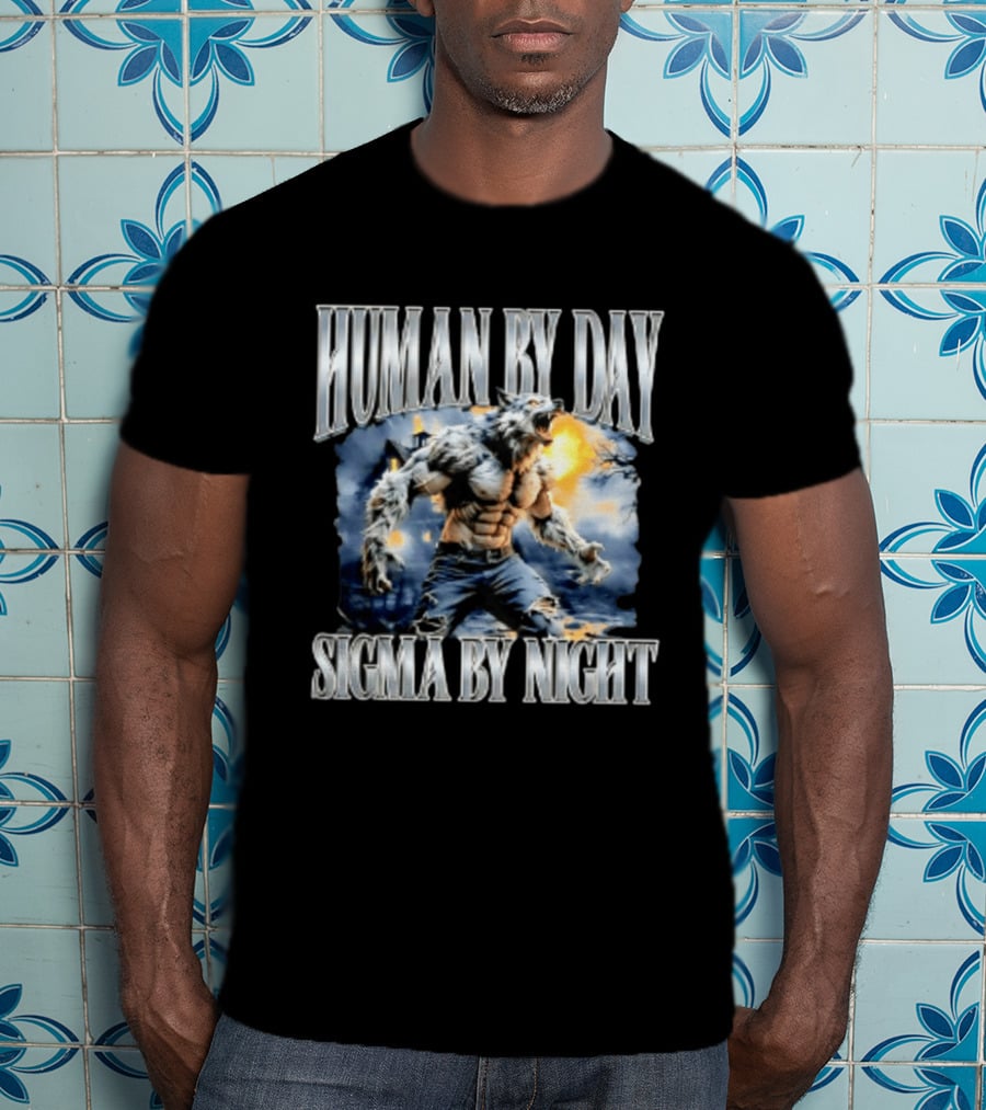 Human By Day Sigma By Night Werewolf Transformation T-Shirt