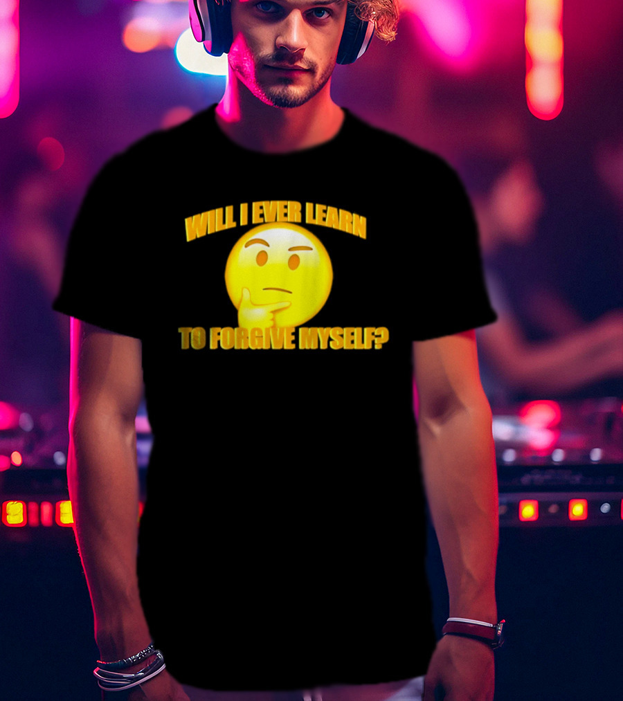 Will I Ever Learn To Forgive Myself Thinking Emoji T-Shirt