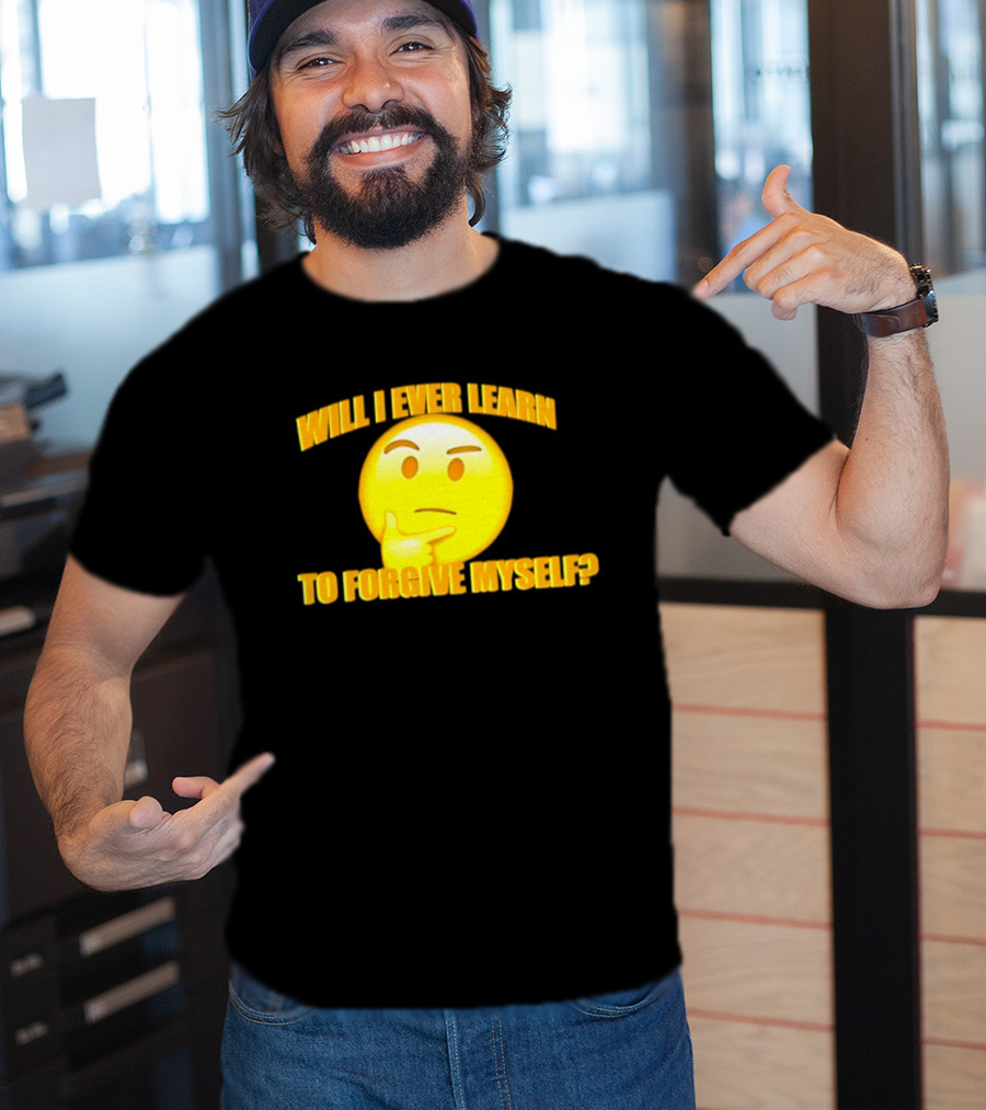 Will I Ever Learn To Forgive Myself Thinking Emoji T-Shirt