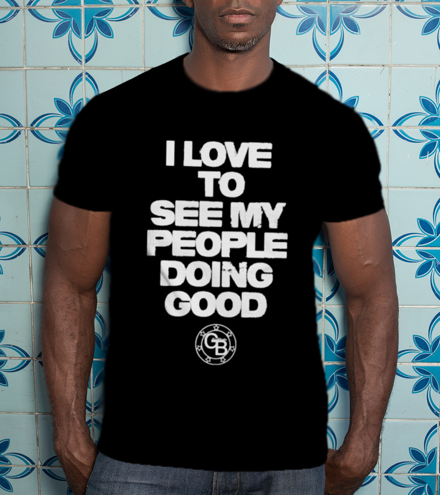 I Love To See My People Doing Good GB Circle T-Shirt