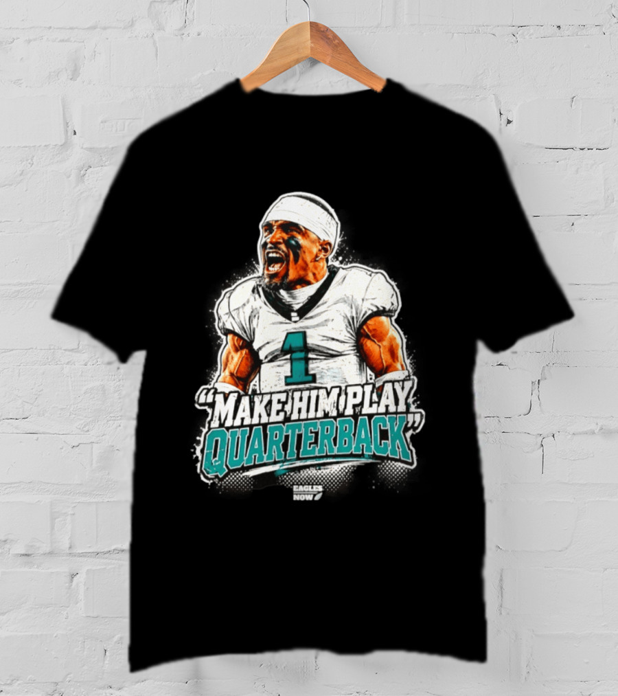 Philadelphia Eagles Jalen Hurts Number 1 Make Him Play Quarterback T-Shirt
