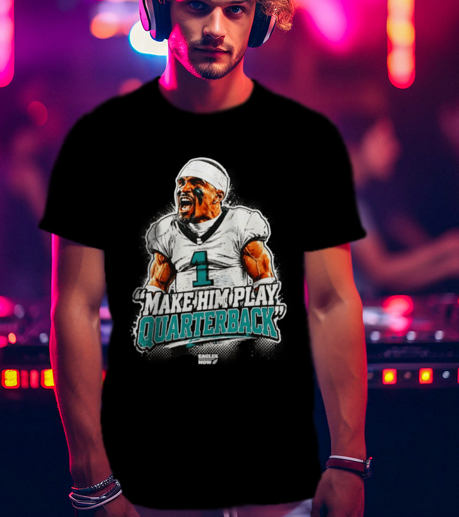 Philadelphia Eagles Jalen Hurts Number 1 Make Him Play Quarterback T-Shirt