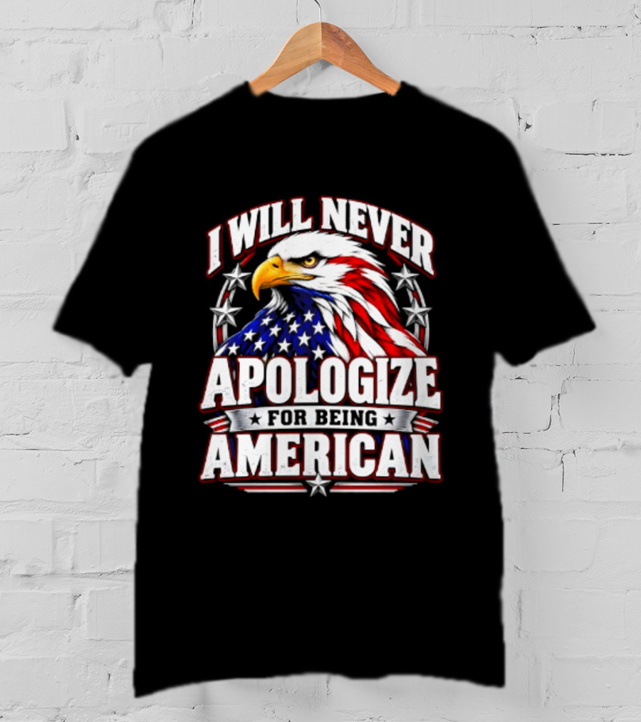 I Will Never Apologize For Being American Bald Eagle Stars And Stripes T-Shirt