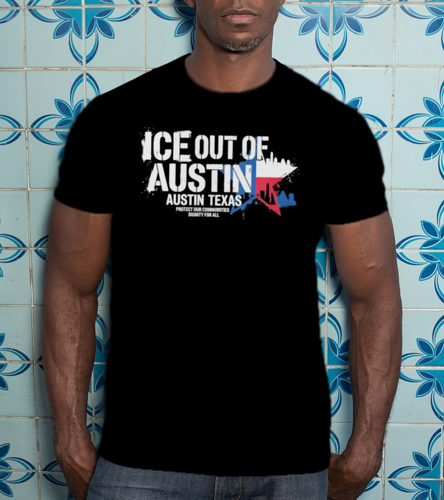 ICE Out Of Austin Texas Protest For Immigrant Rights T-Shirt