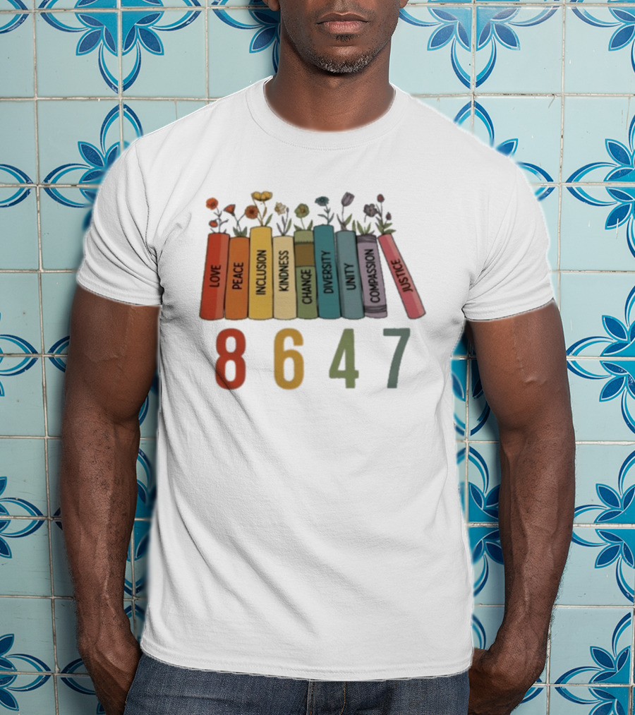 Love Peace Inclusion Kindness Change Diversity Unity Compassion Justice Flower Books 8647 T-Shirt