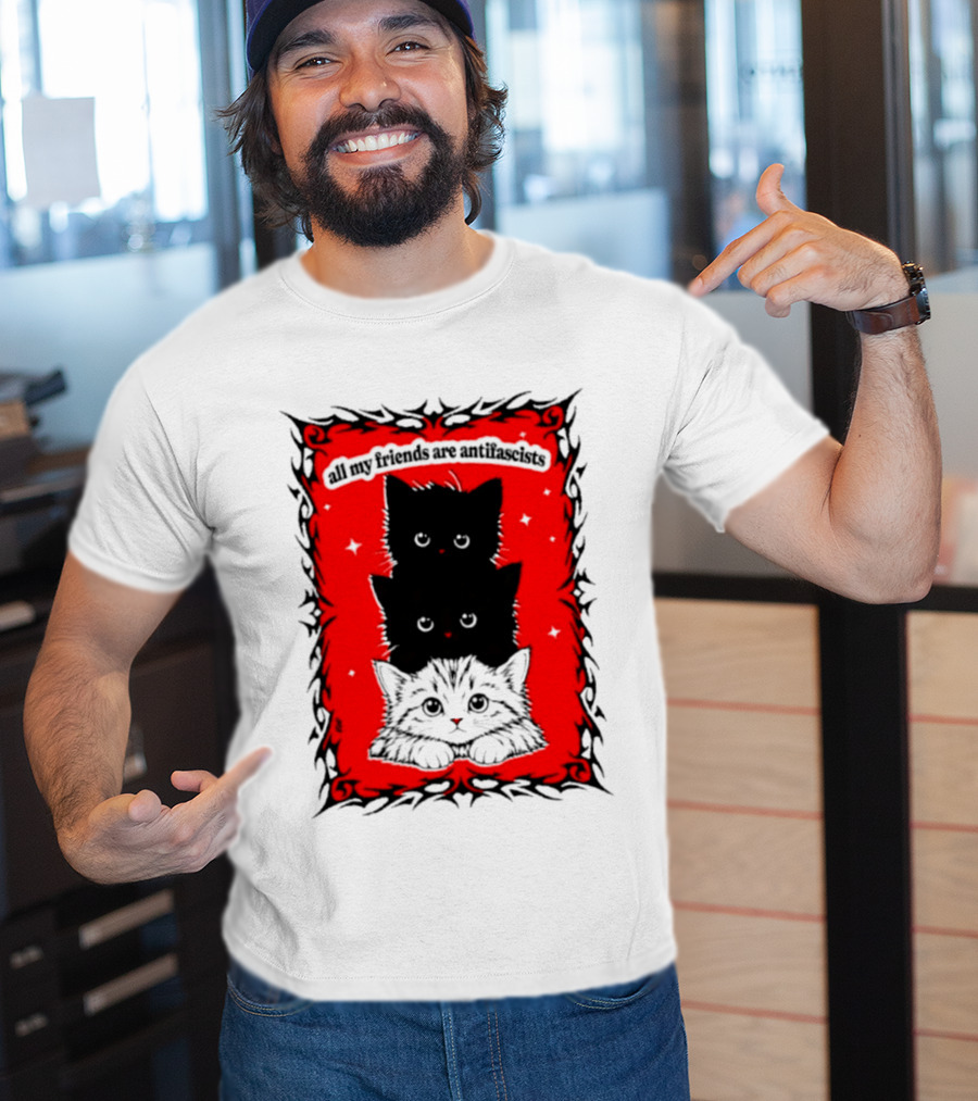 All My Friends Are Antifascist Kittens Cat T-Shirt