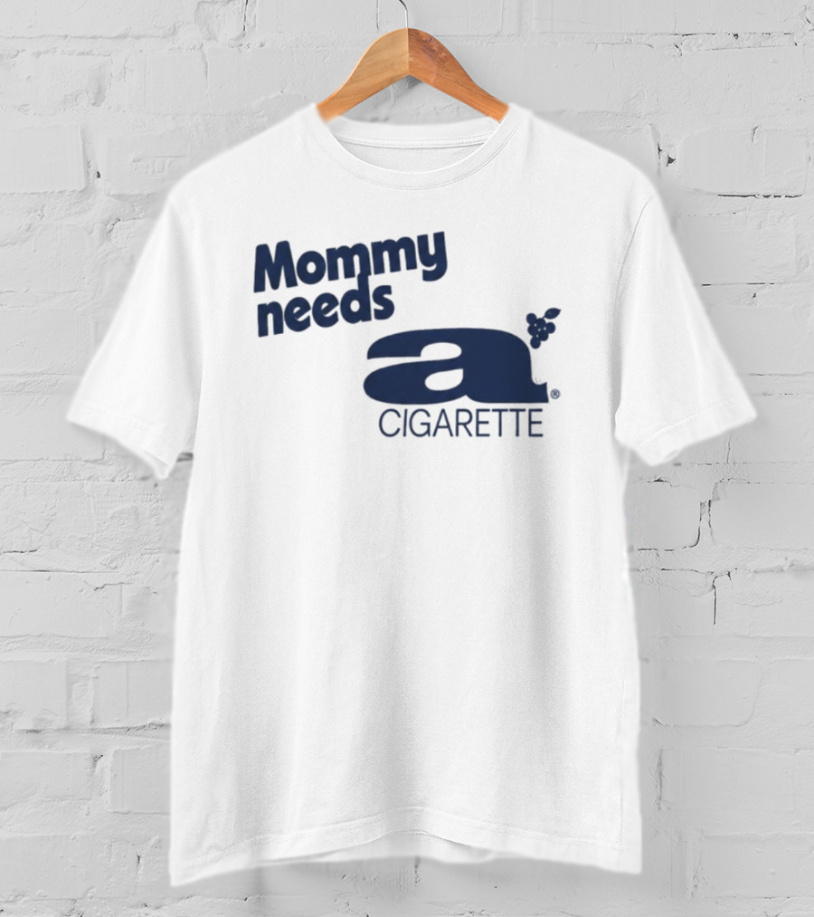 Mommy Needs A Cigarette Grapes T-Shirt