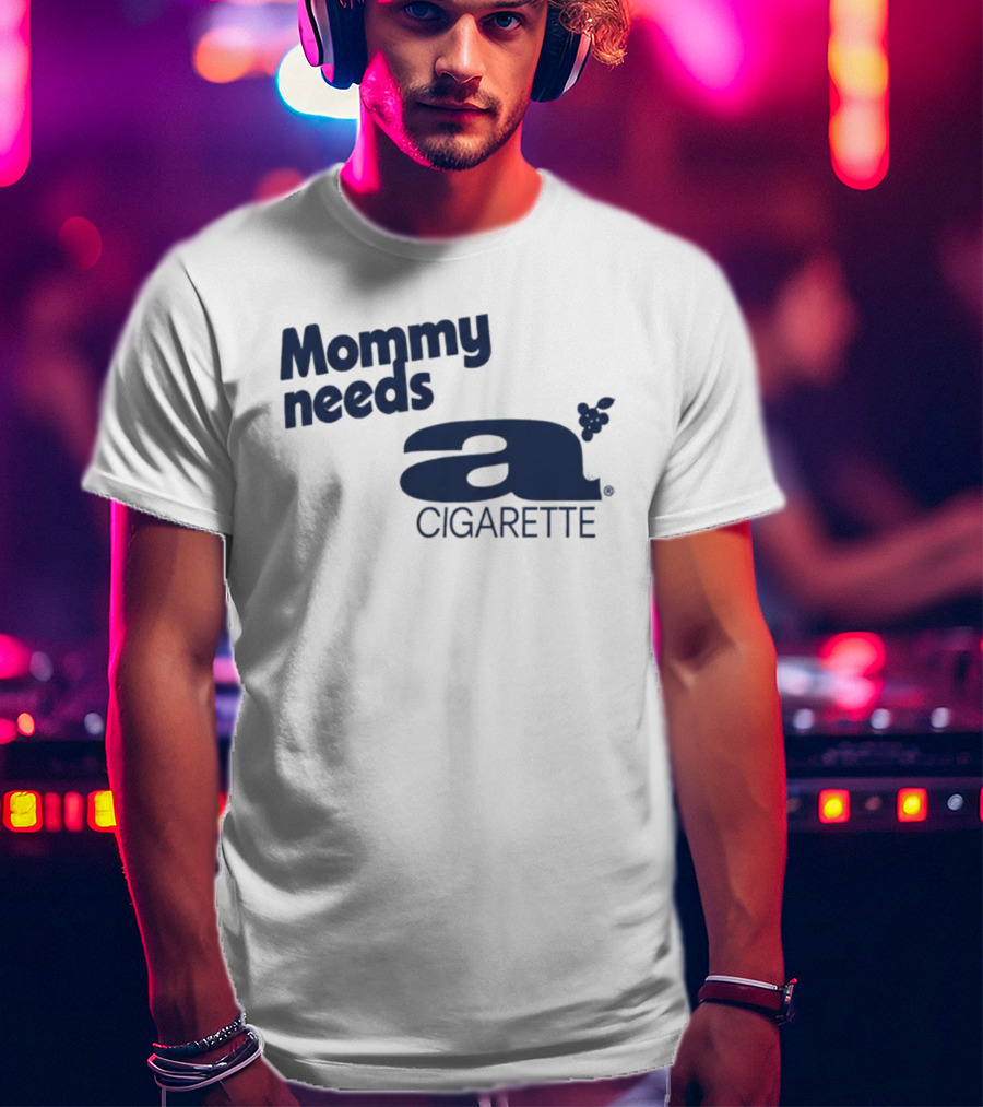 Mommy Needs A Cigarette Grapes T-Shirt