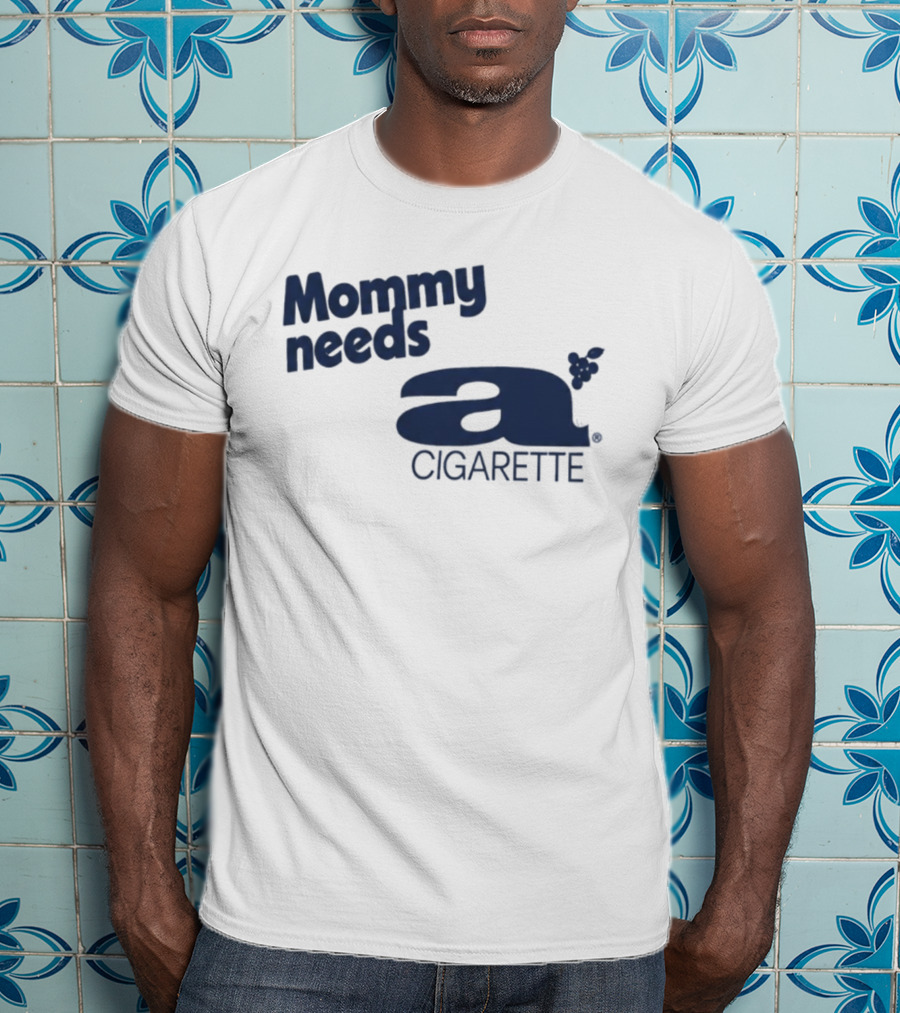 Mommy Needs A Cigarette Grapes T-Shirt