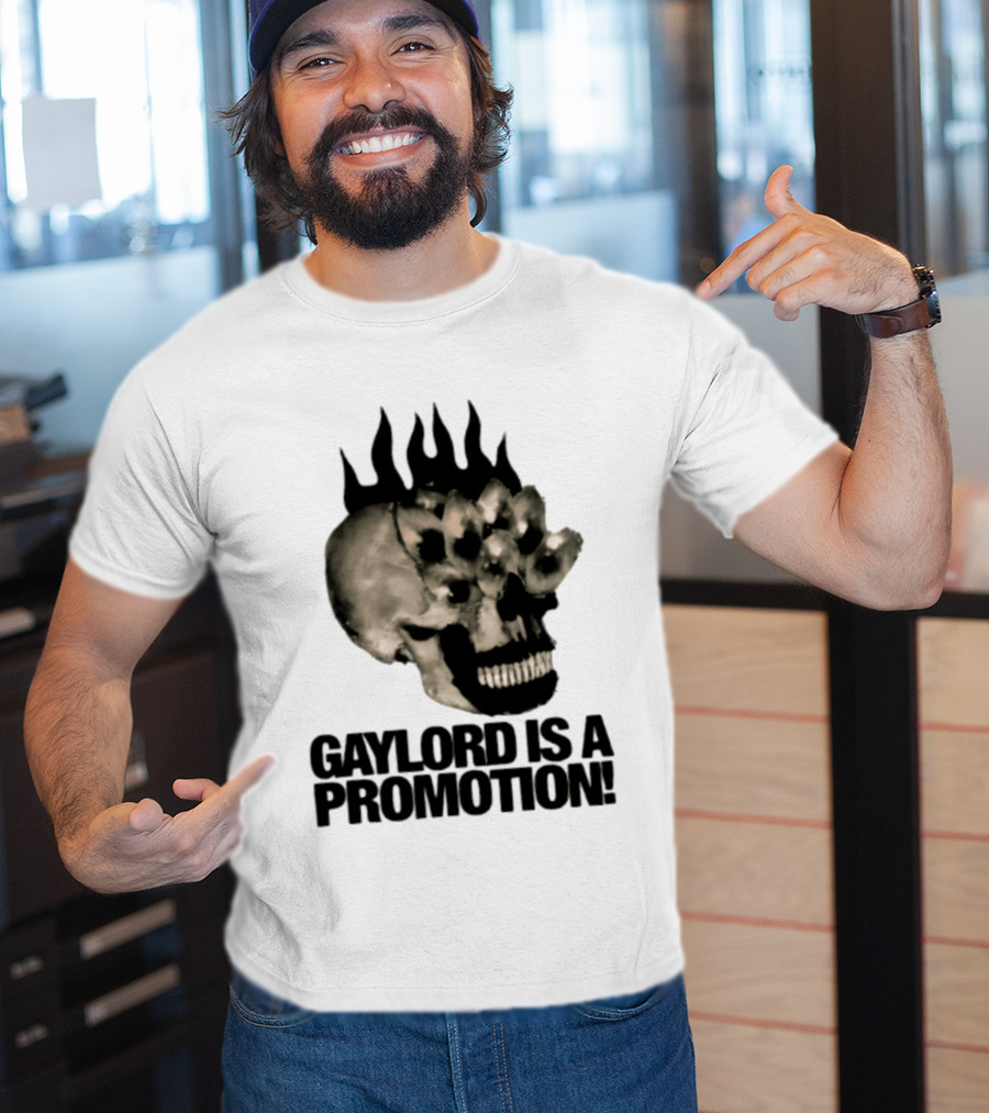 Gaylord Is A Promotion Skull Flamed Spikes Sarcastic T-Shirt