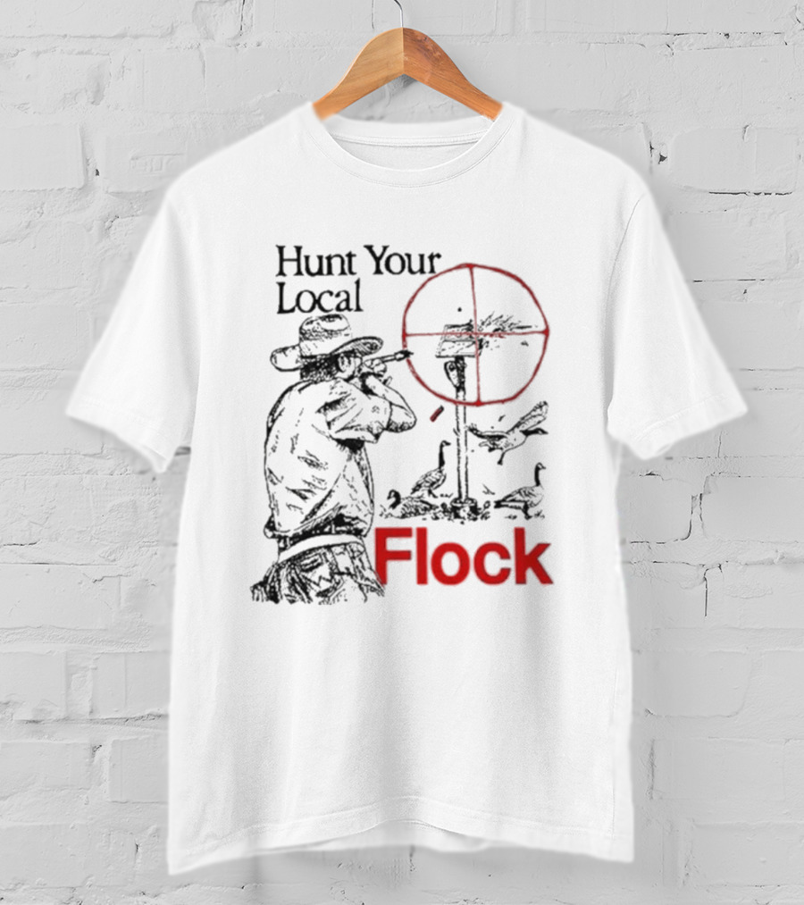 Hunt Your Local Flock Hunter Targeting Birds In Crosshair T-Shirt