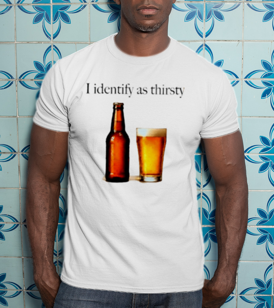 I Identify As Thirsty Beer Drinking Bottle And Glass T-Shirt