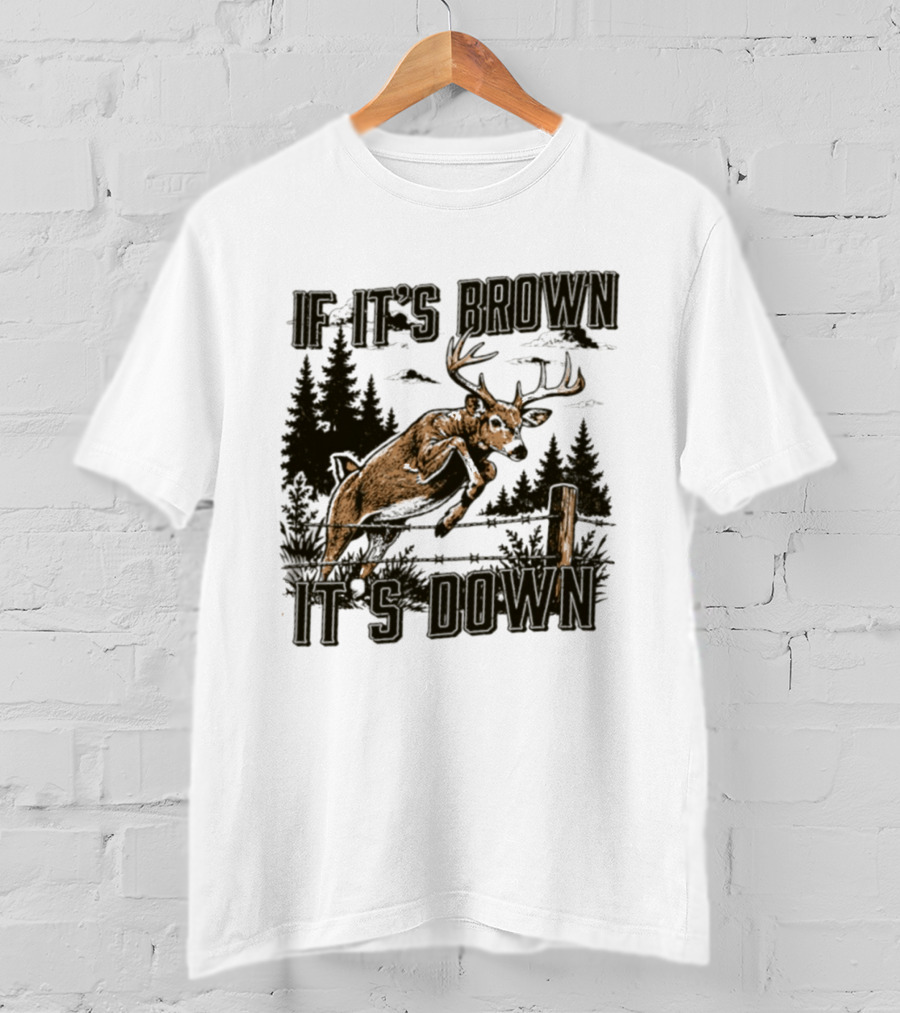 If It's Brown It's Down Deer Hunting Forest Scene T-Shirt